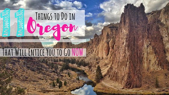 11 Things to Do in Oregon That Will Entice You to Go NOW